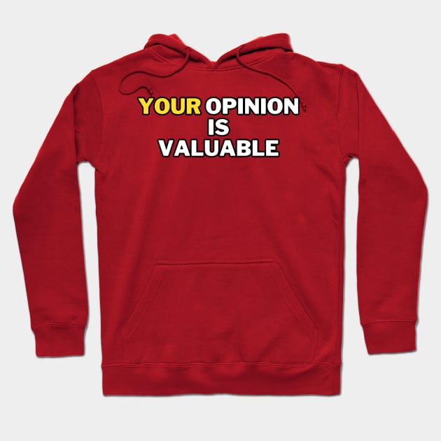 Your opinion is valuable Hoodie by la chataigne qui vole ⭐⭐⭐⭐⭐